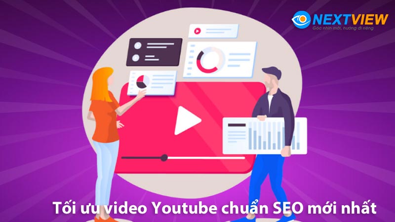 Tối ưu video youtube chuẩn SEO mới nhất