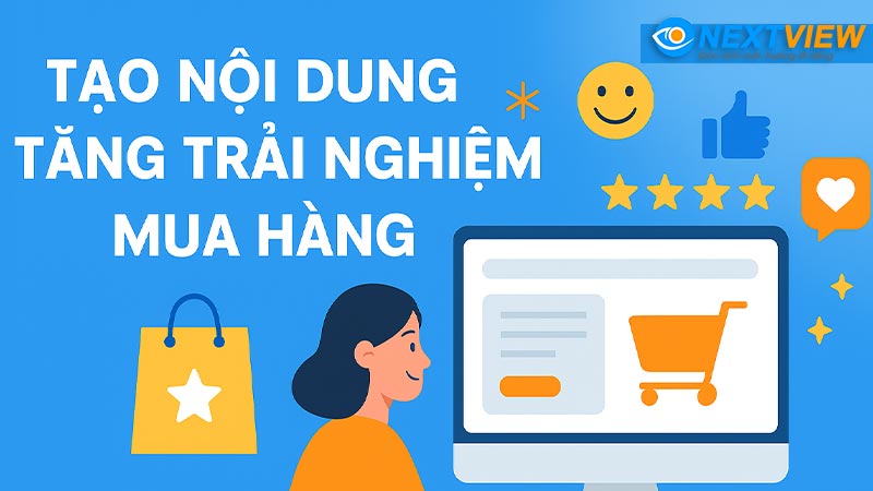 Tạo Nội Dung Tăng Trải Nghiệm Mua Hàng (Content Commerce)
